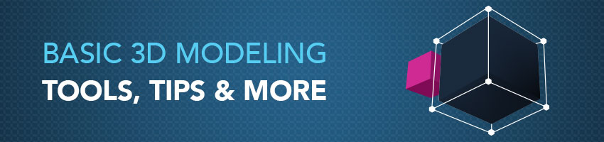 basic-3d-modeling-tools-tips-and-more