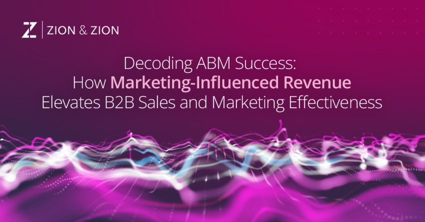 Decoding ABM Success: How Marketing-Influenced Revenue Elevates B2B Sales and Marketing Effectiveness